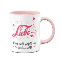 Tasse - Liebe Muss Nicht Perfekt Sein Sondern Echt -Geschenke Tassen Store 259 front rosa 349596