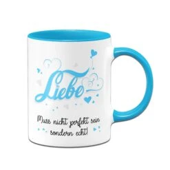 Tasse - Liebe Muss Nicht Perfekt Sein Sondern Echt -Geschenke Tassen Store 260 front hellblauqIx9OegIsBbBh 583701