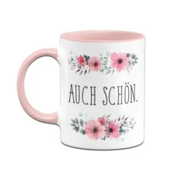 Tasse - Auch Schön. - Blumig -Geschenke Tassen Store Blumchentasse Auch schon04 394275