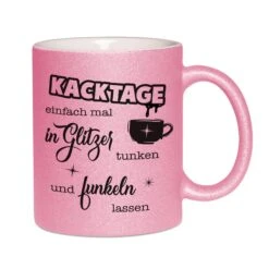 Glitzertasse - Kacktage -Geschenke Tassen Store Glitzertasse Kacktage01