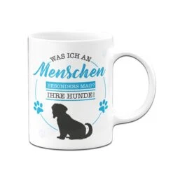 Tasse - Was Ich An Menschen Besonders Mag? Ihre Hunde! -Geschenke Tassen Store Hunde Tasse Was ich an Menschen besonders mag ihre hunde01 182773