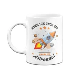 Kinder-Tasse - Wenn Ich Groß Bin, Werde Ich Astronaut. -Geschenke Tassen Store Kindertasse wenn ich gross bin werde ich Astronaut03 857669