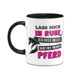 Tasse - Lass Mich In Ruhe. Ich Rede Heute Nur Mit Meinem Pferd -Geschenke Tassen Store Pferdetasse Lass mich in Ruhe ich rede heute nur mit meinem pferd02 497600