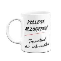 Tasse - Kollege Abzugeben - Topzustand Aber Unbrauchbar 10 Tasse - Kollege Abzugeben - Topzustand Aber Unbrauchbar -Geschenke Tassen Store Tasse Kollege abzugeben Abschiedsgeschenk Geschenk fur Kollegen03