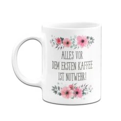 Tasse - Alles Vor Dem Ersten Kaffee Ist Notwehr! - Blumig -Geschenke Tassen Store Tasse1252 Mockup rueck weiss