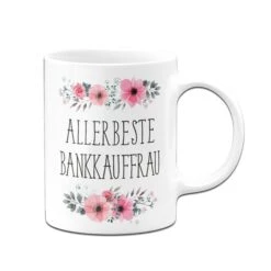 Tasse - Allerbeste Bankkauffrau - Blumig -Geschenke Tassen Store Tasse691 Mockup front weiss 325401
