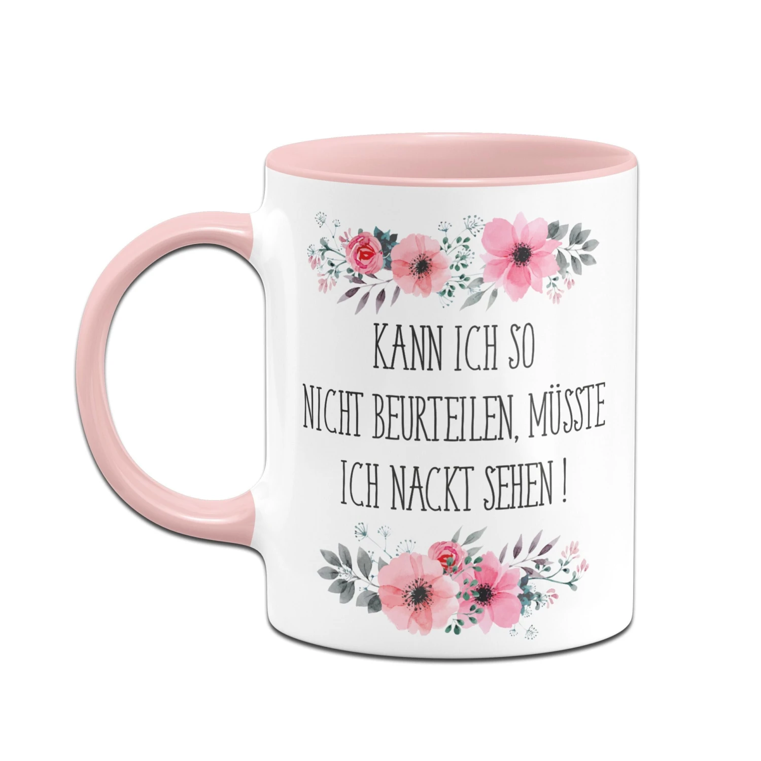 Tasse - Kann Ich So Nicht Beurteilen, Müsste Ich Nackt Sehen! - Blumig 4 Tasse - Kann Ich So Nicht Beurteilen, Müsste Ich Nackt Sehen! - Blumig – Bild 2