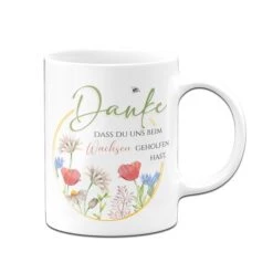 Tasse - Danke, Dass Du Uns Beim Wachsen Geholfen Hast.