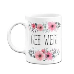 Tasse - Geh Weg! - Blumig -Geschenke Tassen Store TasseGehweg05 503442