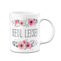 Tasse - Heul Leise - Blumig 9 Tasse - Heul Leise - Blumig -Geschenke Tassen Store TasseHeulleise03 109238