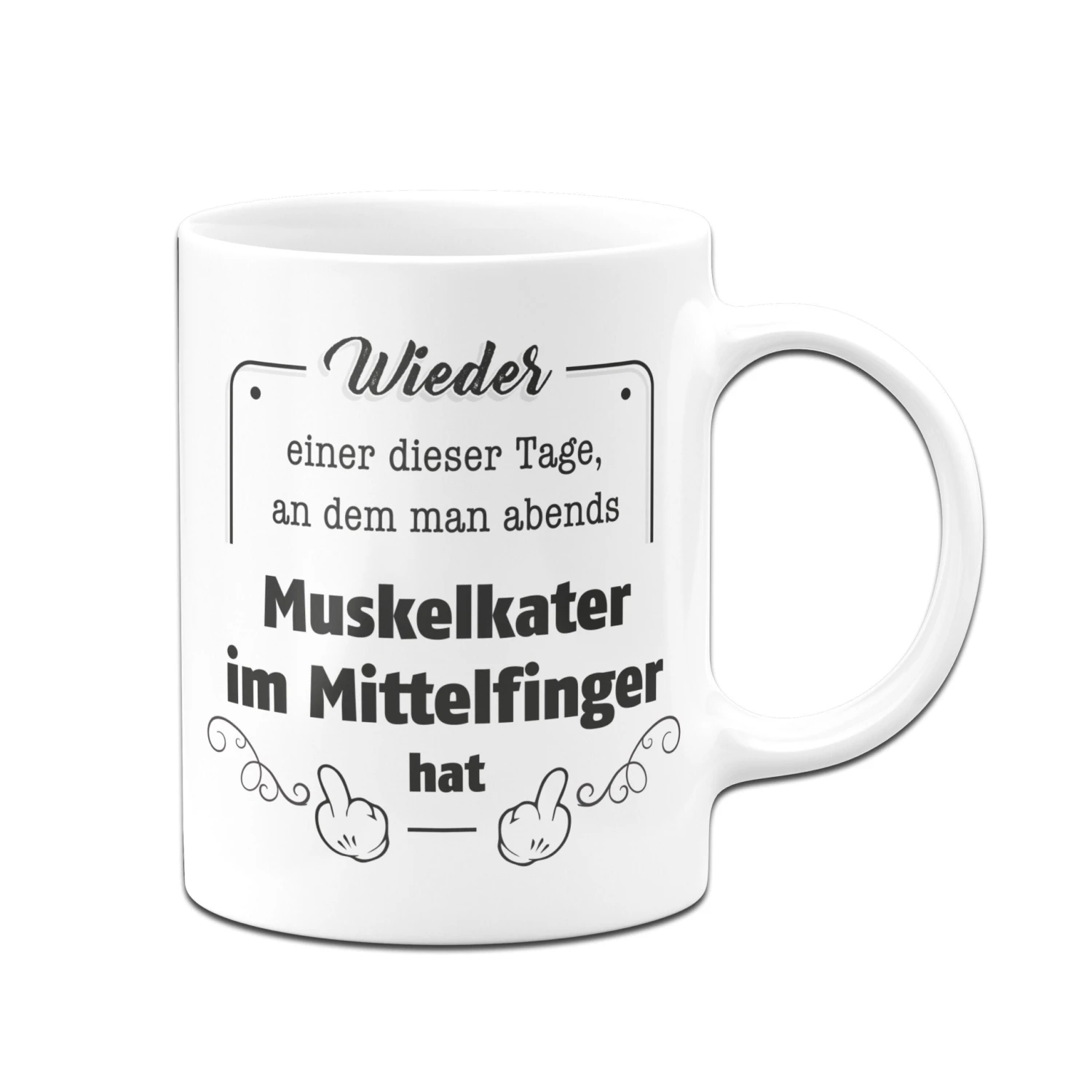 Tasse - Muskelkater Im Mittelfinger 6 Tasse - Muskelkater Im Mittelfinger – Bild 4