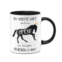 Tasse - Ich Arbeite Hart, Damit Mein Pferd Sein Luxusleben Genießen Kann!