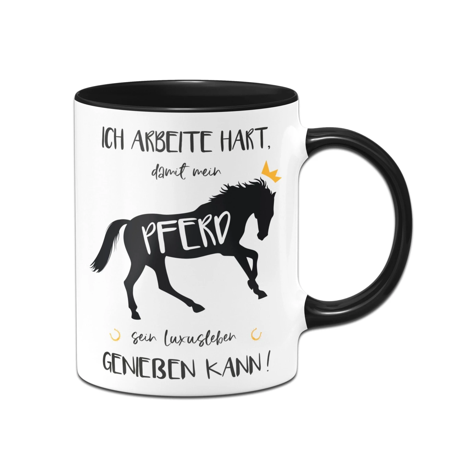 Tasse - Ich Arbeite Hart, Damit Mein Pferd Sein Luxusleben Genießen Kann! 3 Tasse - Ich Arbeite Hart, Damit Mein Pferd Sein Luxusleben Genießen Kann!