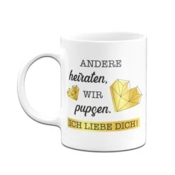 Tasse - Andere Heiraten, Wir Pupsen. Ich Liebe Dich! -Geschenke Tassen Store Tasse Andere heiraten wir pupsen ich liebe dich03