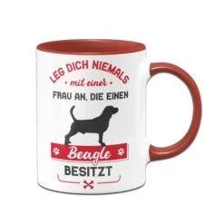 Tasse - Leg Dich Niemals Mit Einer Frau An, Die Einen Beagle Besitzt