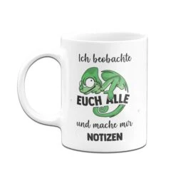 Tasse - Ich Beobachte Euch Alle Und Mache Mit Notizen - Chamäleon -Geschenke Tassen Store Tasse Chamaleon ich beobachte euch alle und mache mir notizen03 812263