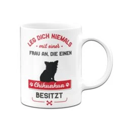 Tasse - Leg Dich Niemals Mit Einer Frau An, Die Einen Chihuahua Besitzt -Geschenke Tassen Store Tasse Chihuahua Hundebesitzerin02 955619