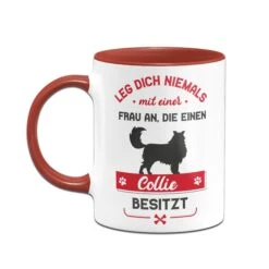 Tasse - Leg Dich Niemals Mit Einer Frau An, Die Einen Collie Besitzt -Geschenke Tassen Store Tasse Collie Hundebesitzerin03 795397