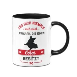 Tasse - Leg Dich Niemals Mit Einer Frau An, Die Einen Corgi Besitzt 9 Tasse - Leg Dich Niemals Mit Einer Frau An, Die Einen Corgi Besitzt -Geschenke Tassen Store Tasse Corgi Hundebesitzerin01