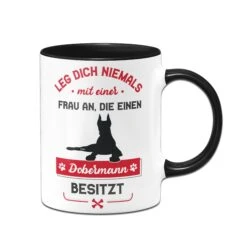 Tasse - Leg Dich Niemals Mit Einer Frau An, Die Einen Dobermann Besitzt 9 Tasse - Leg Dich Niemals Mit Einer Frau An, Die Einen Dobermann Besitzt -Geschenke Tassen Store Tasse Dobermann Hundebesitzerin01 460348