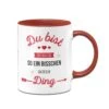 Tasse - Du Bist Schon So Ein Bisschen Mein Ding. 1 Tasse - Du Bist Schon So Ein Bisschen Mein Ding. -Geschenke Tassen Store Tasse Du bist schon so ein bisschen mein Ding00 298162