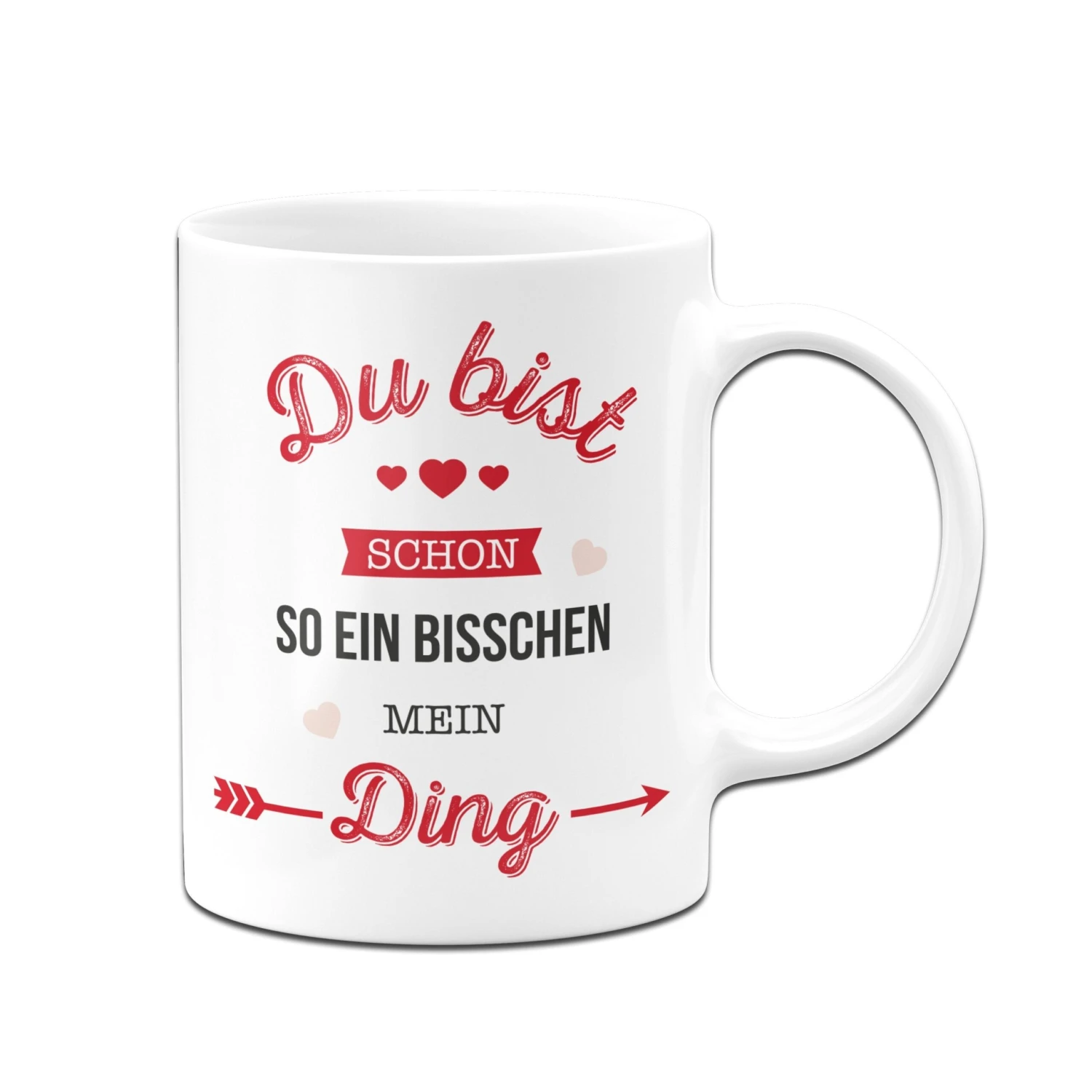 Tasse - Du Bist Schon So Ein Bisschen Mein Ding. 6 Tasse - Du Bist Schon So Ein Bisschen Mein Ding. – Bild 4