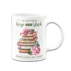 Tasse - Es Gibt Viele Wege Zum Glück. Einer Davon Ist Lesen. -Geschenke Tassen Store Tasse Es gibt viele Wege zum Gluck einer davon ist lesen02 745363
