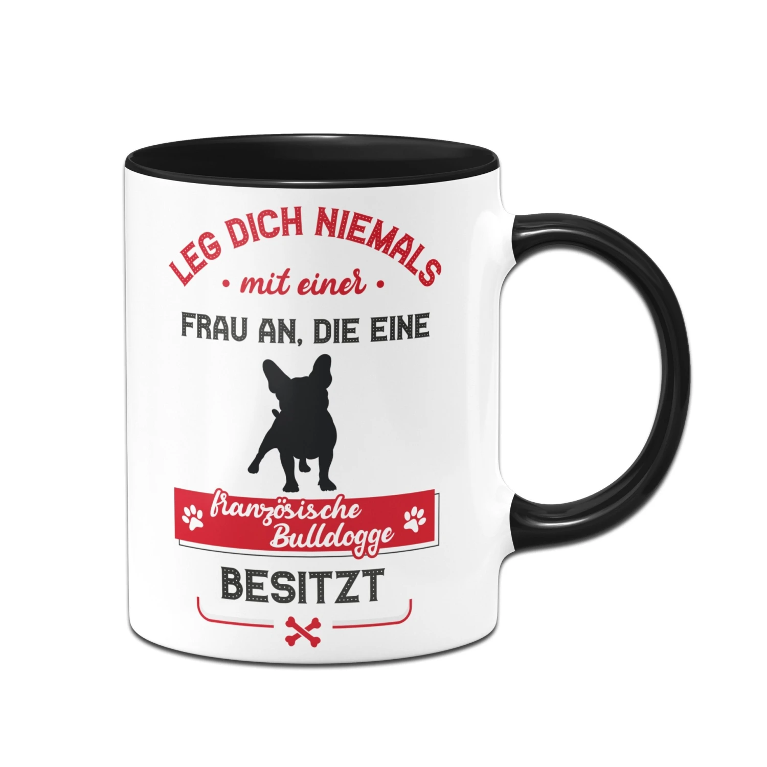 Tasse - Leg Dich Niemals Mit Einer Frau An, Die Einen Französische Bulldoge Besitzt 5 Tasse - Leg Dich Niemals Mit Einer Frau An, Die Einen Französische Bulldoge Besitzt – Bild 3