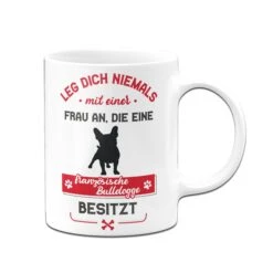 Tasse - Leg Dich Niemals Mit Einer Frau An, Die Einen Französische Bulldoge Besitzt 10 Tasse - Leg Dich Niemals Mit Einer Frau An, Die Einen Französische Bulldoge Besitzt -Geschenke Tassen Store Tasse Franzosische Bulldogge Hundebesitzerin02 653494