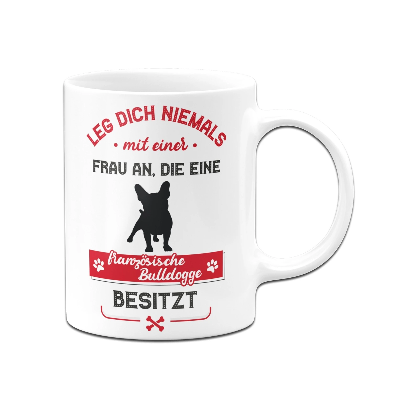 Tasse - Leg Dich Niemals Mit Einer Frau An, Die Einen Französische Bulldoge Besitzt 6 Tasse - Leg Dich Niemals Mit Einer Frau An, Die Einen Französische Bulldoge Besitzt – Bild 4