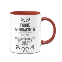 Tasse - Frohe Weihnachten. Nur Spaß. Diese Gefühlsduselei Ist Auch Bald Vorbei.