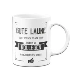 Tasse - Gute Laune Ist, Wenn Man Nur Jeden Zweiten Kollegen Beleidigen Will. -Geschenke Tassen Store Tasse Gute laune ist wenn man nur jeden zweiten kollegen beleidigen will01 843397