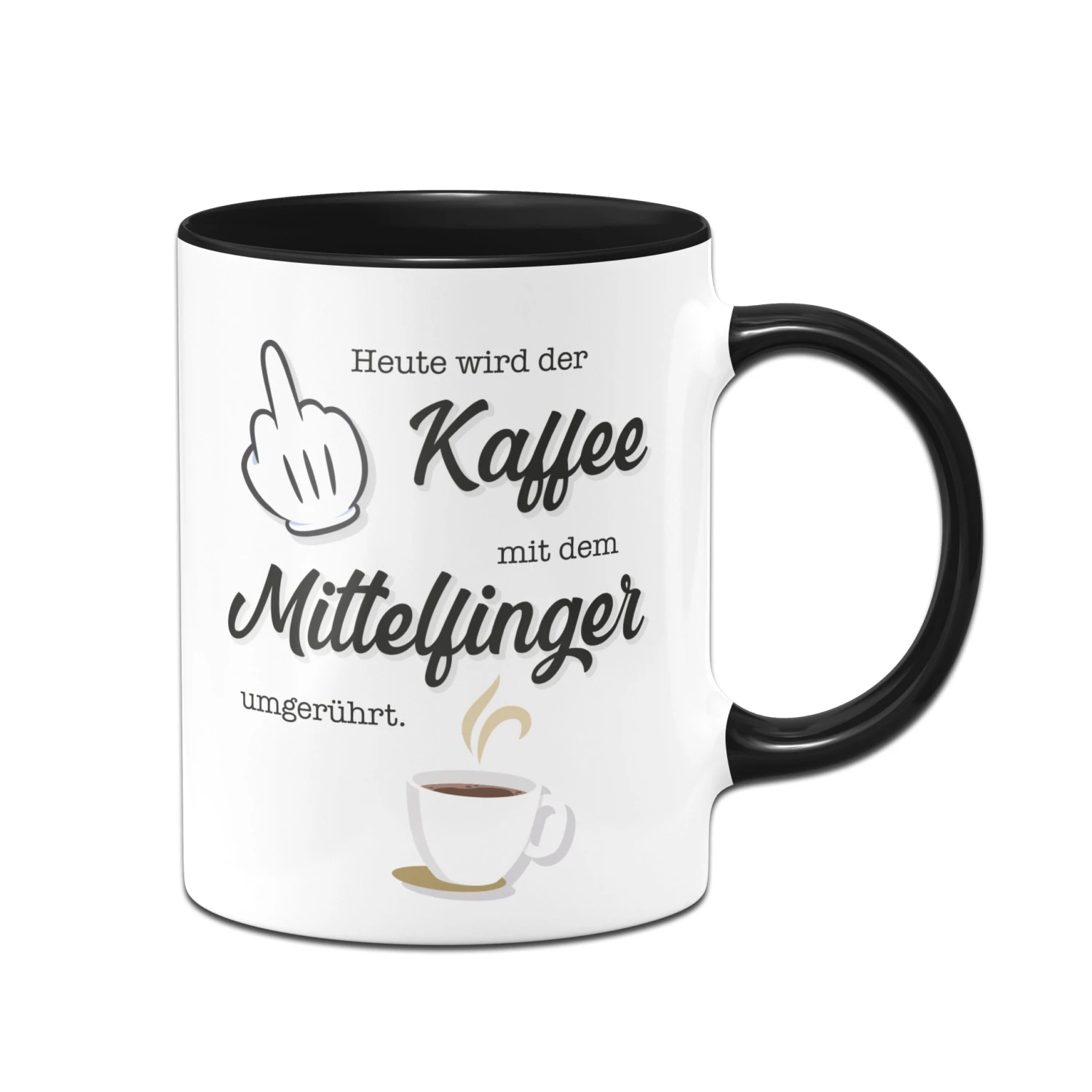 Tasse - Heute Wird Der Kaffee Wieder Mit Dem Mittelfinger Umgerührt. 3 Tasse - Heute Wird Der Kaffee Wieder Mit Dem Mittelfinger Umgerührt.