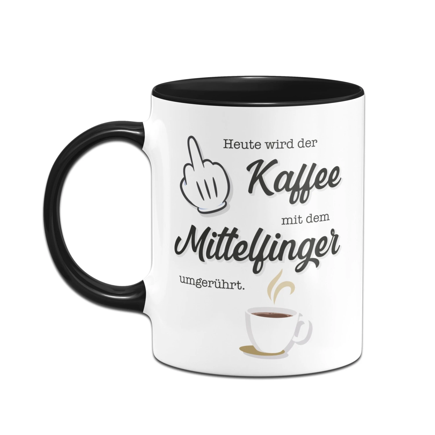 Tasse - Heute Wird Der Kaffee Wieder Mit Dem Mittelfinger Umgerührt. 4 Tasse - Heute Wird Der Kaffee Wieder Mit Dem Mittelfinger Umgerührt. – Bild 2