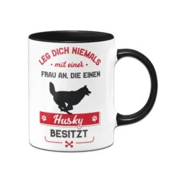 Tasse - Leg Dich Niemals Mit Einer Frau An, Die Einen Husky Besitzt -Geschenke Tassen Store Tasse Husky Hundebesitzerin01 291056