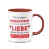 Tasse - Ich Bin Heute So Romantisch. 1 Tasse - Ich Bin Heute So Romantisch. -Geschenke Tassen Store Tasse Ich bin heute so romantisch00 586793