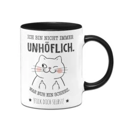 Tasse - Ich Bin Nicht Immer Unhöflich. -Geschenke Tassen Store Tasse Ich bin nicht immer unhoflich war nur ein scherz fick dich selbst01 857933