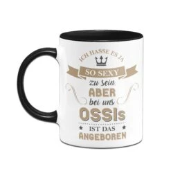 Geschenke Tassen Store -Geschenke Tassen Store Tasse Ich hasse es so sexy zu sein aber bei uns ossis ist das angeboren04 739872