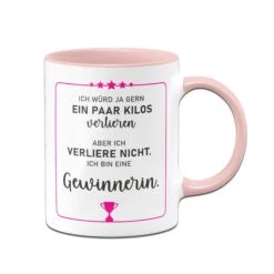 Tasse - Ich Würd Ja Gern Ein Paar Kilos Verlieren, Aber Ich Verliere Nicht. Ich Bin Eine Gewinnerin.