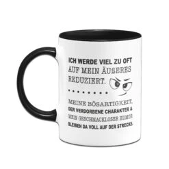 Tasse - Ich Werde Viel Zu Oft Auf Mein Äußeres Reduziert. -Geschenke Tassen Store Tasse Ich werde viel zu oft auf mein ausseres reduziert.02 471158