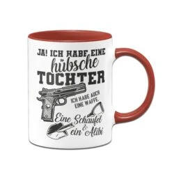 Tasse - Ja! Ich Habe Eine Hübsche Tochter. -Geschenke Tassen Store Tasse Ja ich habe eine hubsche tochter ich habe auch eine waffe eine schaufel und ein alibi00 401736