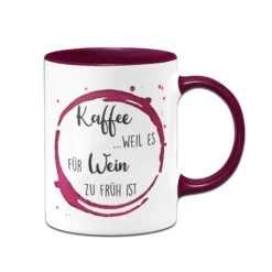 Tasse - Kaffee, Weil Es Für Wein Zu Früh Ist