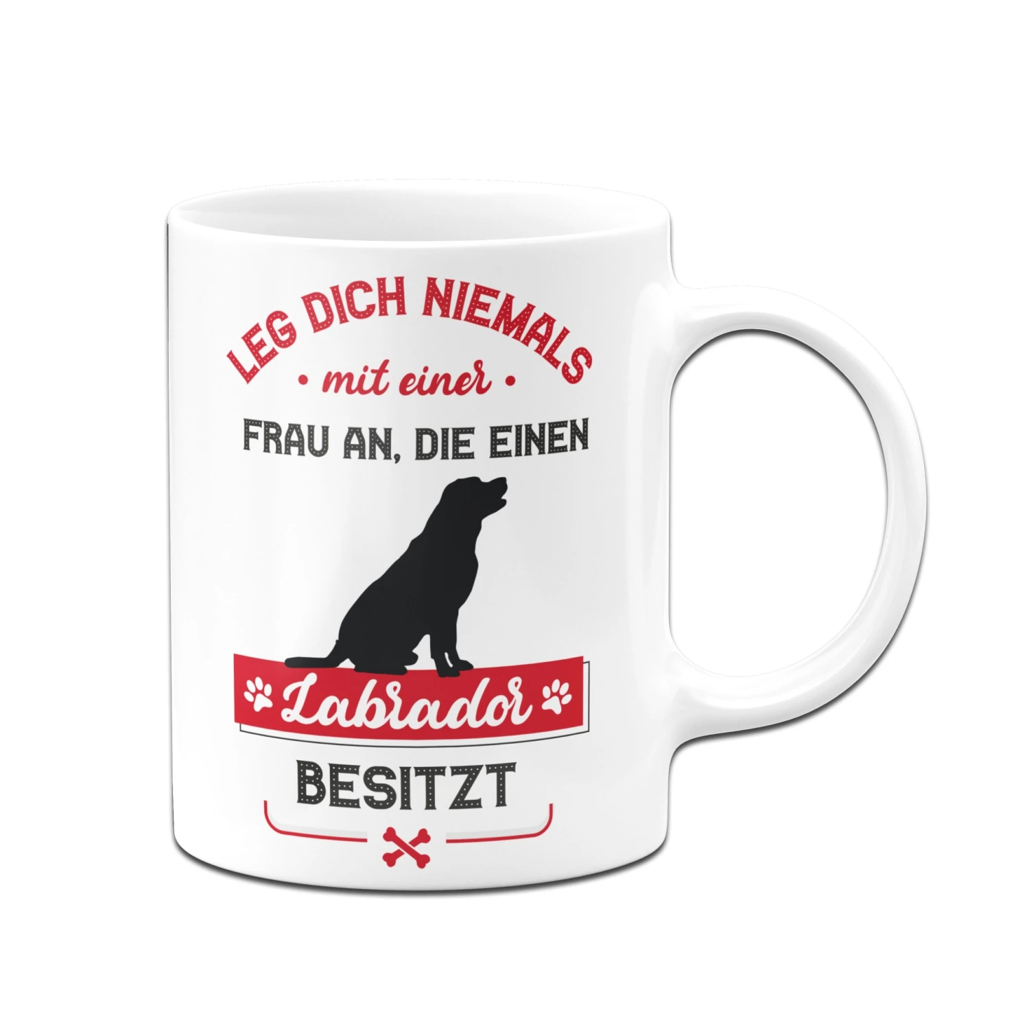 Tasse - Leg Dich Niemals Mit Einer Frau An, Die Einen Labrador Besitzt 6 Tasse - Leg Dich Niemals Mit Einer Frau An, Die Einen Labrador Besitzt – Bild 4