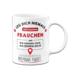 Tasse - Leg Dich Niemals Mit Meinem Frauchen An. -Geschenke Tassen Store Tasse Leg dich niemals mit meinem Frauchen an02 246853
