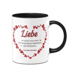 Tasse - Liebe Ist Auch Nur Eine Biochemische Reaktion Des Körpers. So In Etwa Wie Kotzen. -Geschenke Tassen Store Tasse Liebe ist auch nur eine biochemische Reaktion des korpers so in etwa wie kotzen01