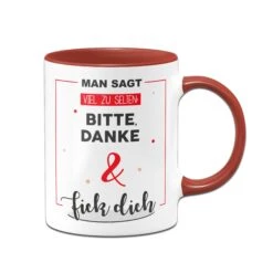 Tasse - Man Sagt Viel Zu Selten: Bitte, Danke Und Fick Dich. -Geschenke Tassen Store Tasse Man sagt viel zu selten bitte danke und fick dich01 171889
