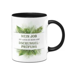 Tasse - Mein Job Ist Auch So Eine Art Dschungelprüfung. -Geschenke Tassen Store Tasse Mein Job ist auch so eine Art Dschungelprufung01 857697