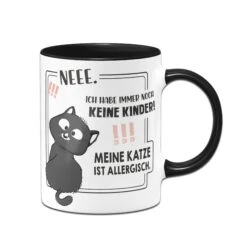 Tasse - Neee. Ich Habe Immer Noch Keine Kinder! Meine Katze Ist Allergisch.