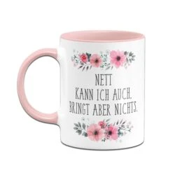 Tasse - Nett Kann Ich Auch, Bringt Aber Nichts. -Geschenke Tassen Store Tasse Nett kann ich auch bringt aber nichts04 602111
