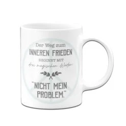 Tasse - Nicht Mein Problem 9 Tasse - Nicht Mein Problem -Geschenke Tassen Store Tasse Nicht mein Problem01 894525